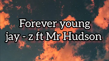 Jay - z - forever young ft Mr Hudson ( lyrics )