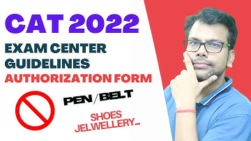 CAT 2022 - Authorization Form - Pen, Mobiles, Jewellery - Belt - Shoes  (Thick Soles) PROHIBITED