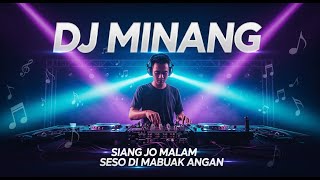 🎶 **DJ Minang – Siang Jo Malam Seso di Mabuak Angan** 🎶