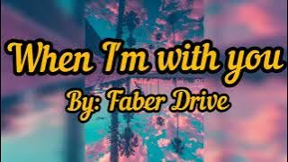 Faber Drive - When I'm with you ♥️(lyrics)