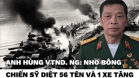 Anh hùng VTDN. Nguyễn Nho Bông - nện tên Tàu Khựa cướp súng...