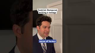Centrist Democrat writing a eulogy #shorts #politicalhumor #satire