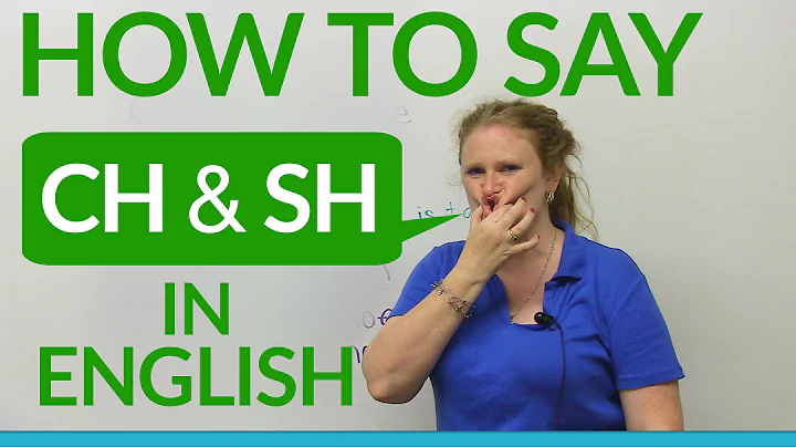 Speaking English: How to say CH & SH