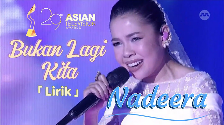 Bukan Lagi Kita - Nadeera  | Lirik | 29th Asian Television Award 2024