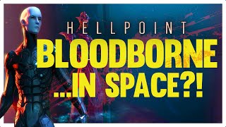 BLOODBORNE IN SPACE! | HELLPOINT