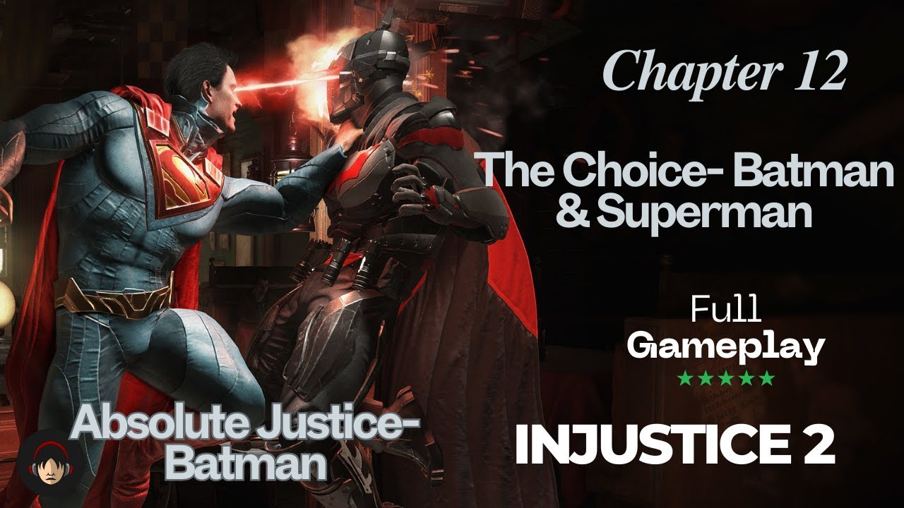 Absolute Injustice Injustice 2 Chapter 12 The Choice- Batman & Superman Ending Absolute ...