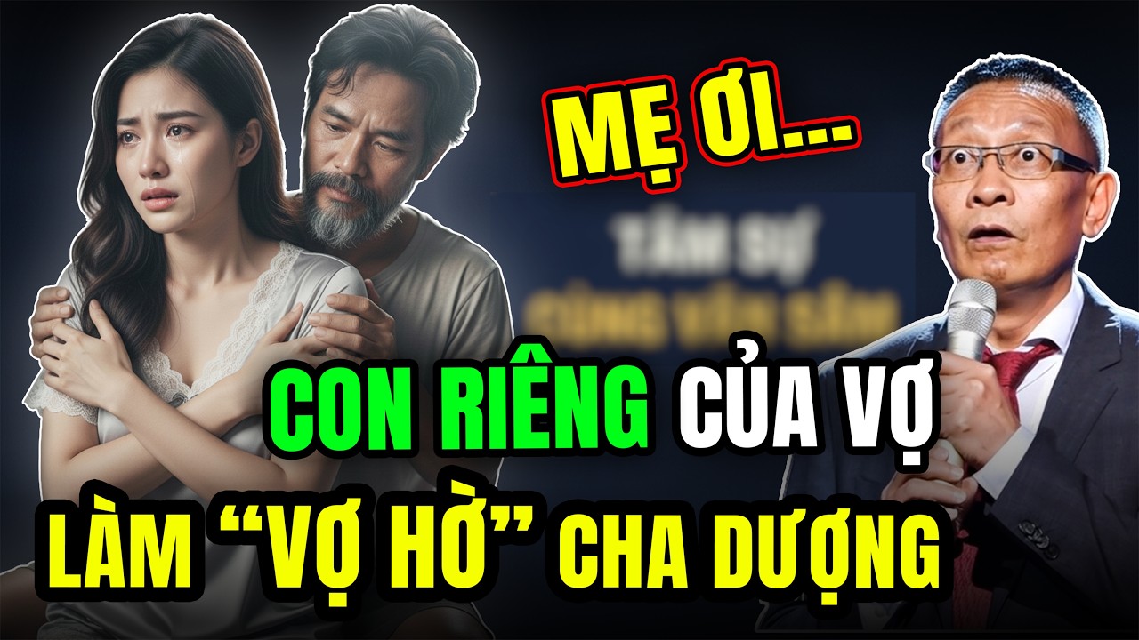 TÂM SỰ CÙNG VĂN SÂM:6 Tháng Trời Con Riêng Đồng Ý Làm 