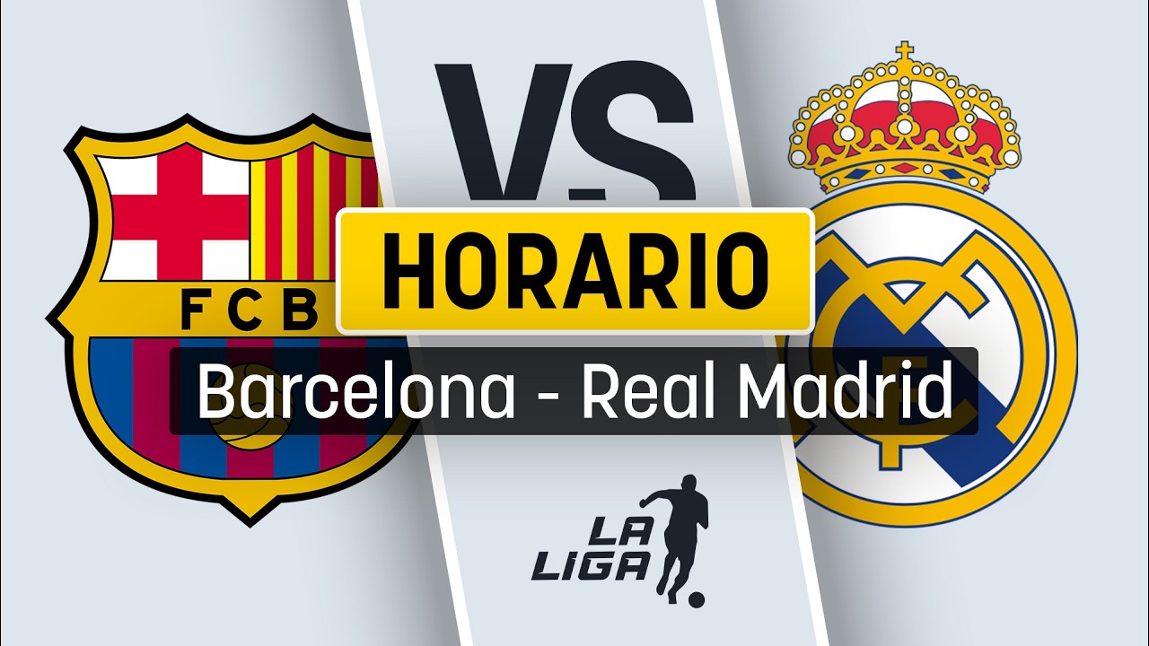 Horario y dónde ver - FC Barcelona vs Real Madrid - YouTube