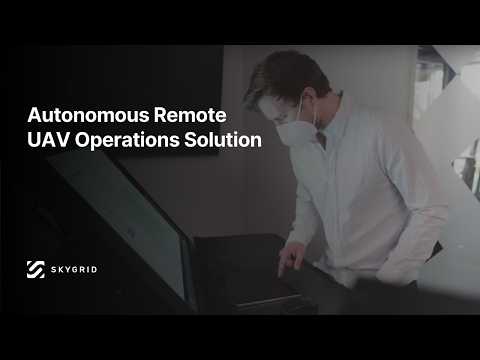 Autonomous Remote UAV Operations Solution - video from SkyGrid
