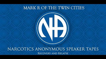 Relapse & Recovery - Mark R. (Twin Cities NA)