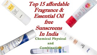 Top 15 Affordable Fragrance Essential Oil Free Sunscreens In India Chemical Physical Combination