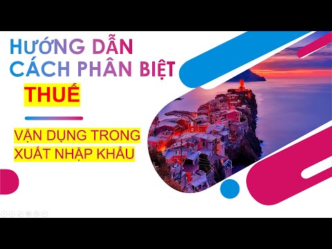 Video Cách Phân Biệt Và Sử Dụng Các Loại Thuế Của Hàng Hoá... - youtube