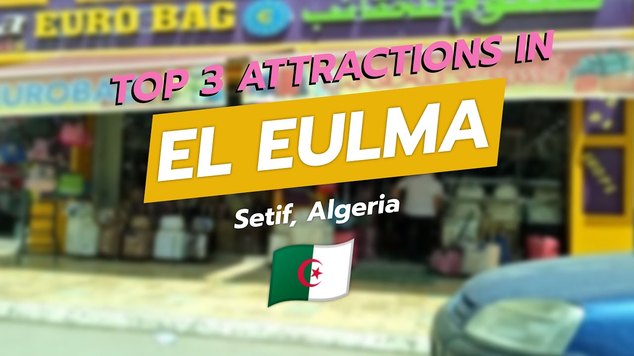 Топ-3 достопримечательности Эль-Эулмы, Алжир 🇩🇿 | Большой рынок Сук Эль-Эулма, фонтан Айн-Фуара и...