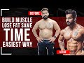 Build Muscle And Lose Fat At Same Time||Smarter And Easier Way For Building Muscle And Fatloss
