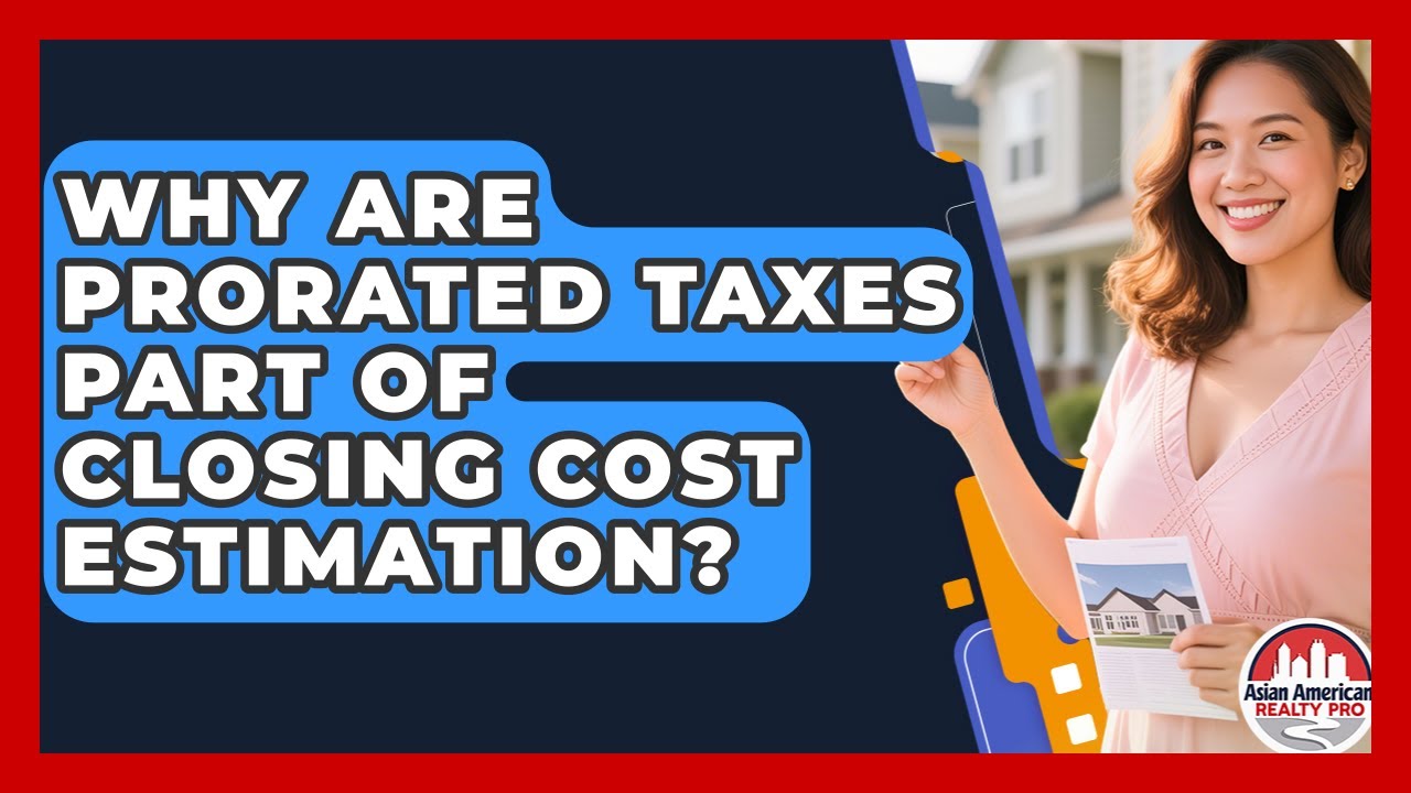 Why Are Prorated Taxes Part Of Closing Cost Estimation Asian why-are-prorated-taxes-part-of-closing-cost-estimation-asian