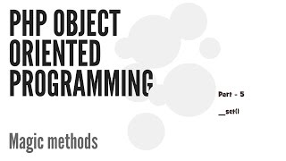 Magic Methods in PHP ( __set() ) Part -5