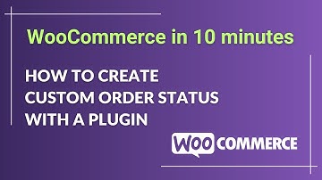 How to Create a Custom Order Status in WooCommerce with a Plugin - Easy Guide