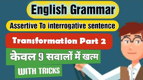 assertive to interrogative sentence transformation with tricks |Rules + Tricks