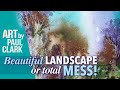 How to paint a beautiful spontaneous landscape or a total mess