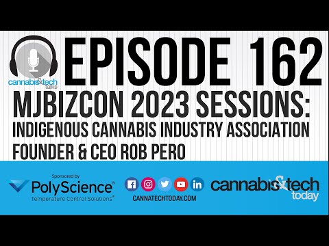 Episode 162: MJBizCon 2023 Sessions - Indigenous Cannabis Industry Association Founder/CEO Rob Pero