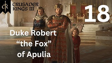 Duke Robert "the Fox" of Apulia - Crusader Kings 3 - Part 18