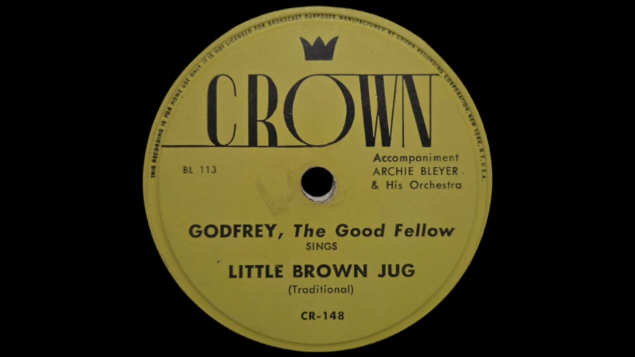 Little Brown Jug – Arthur Godfrey, the Good Fellow (1947)