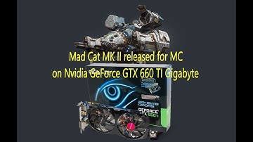 Mad Cat MK II released from MC - Nvidia GeForce GTX 660 TI Gigabyte - Mechwarrior Online