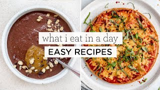 WHAT I EAT IN A DAY ‣‣ simple delicious meals