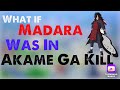 WHAT IF: Madara Was In Akame Ga Kill