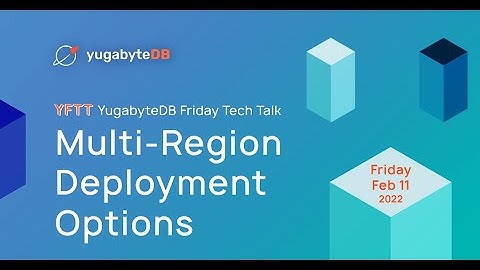 Multi-Region Deployment Options | YugabyteDB Friday Tech Talks | Episode 6