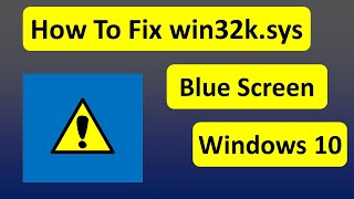 How To Fix win32k.sys Blue Screen in Windows 10