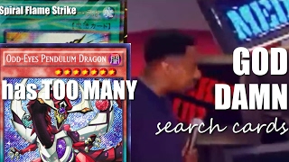 Spiral Flame Strike: Odd-Eyes Pendulum Dragon has too many GOD DAMN search cards.