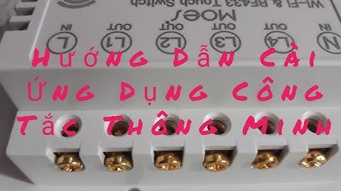 Hướng Dẫn Cài Đặt Ứng Dụng Công Tắc Thông Minh Với app Smart Life.