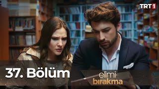 Elimi Bırakma 37. Bölüm