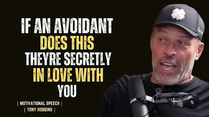 IF AN AVOIDANT DOES THIS THEYRE SECRETLY IN LOVE WITH YOU || TONY ROBBINS