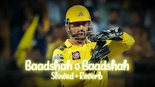 Baadshah o Baadshah || slowed + reverb + 16D + lyrics || feat:- M.S. Dhoni ||