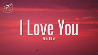 Billie Eilish - I Love You (Lyrics)
