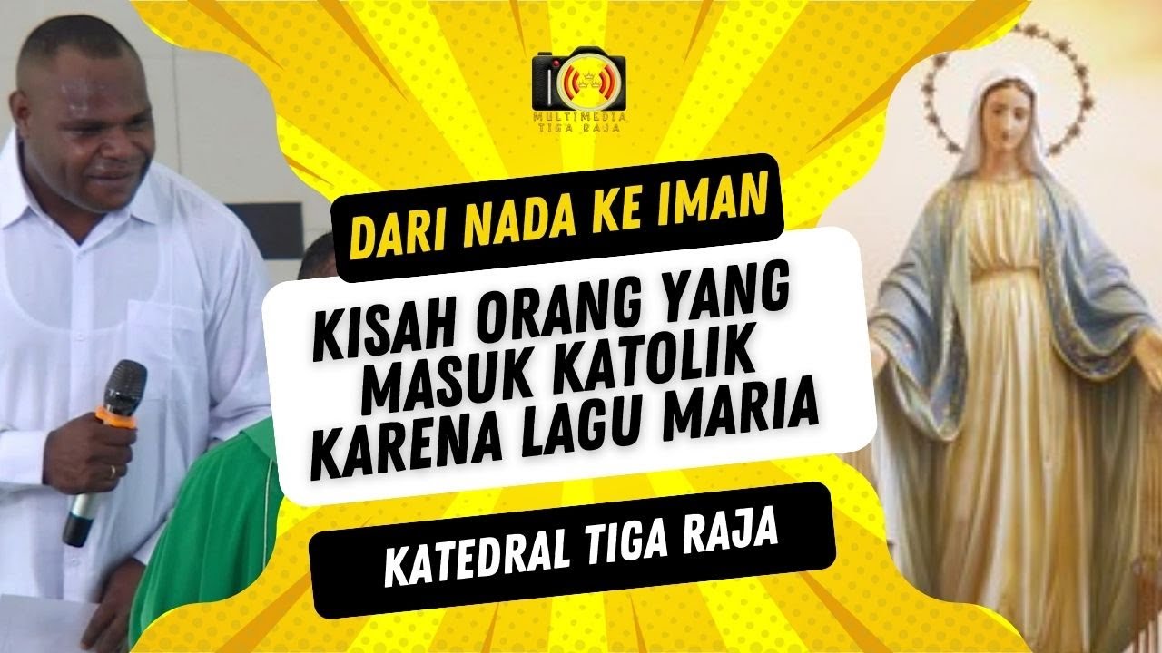 DARI NADA KE IMAN: KISAH ORANG YANG MASUK KATOLIK KARENA LAGU MARIA