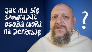 Jak ma się spowiadać osoba chora na depresję? [P&P 143]