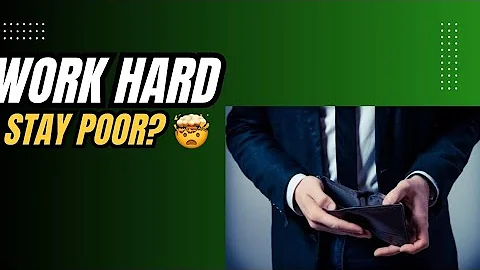 Working Hard but Still Poor? Here’s the Truth