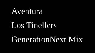 Aventura/Los Tinellers - Generation Next Mix