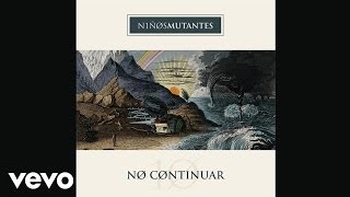 Video thumbnail of "Niños Mutantes - No Continuar"