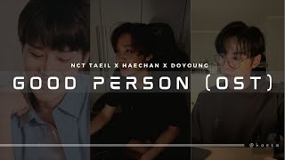 NCT Haechan, Taeil, \u0026 Doyoung - Good Person OST Live Ver. (Indo Sub)