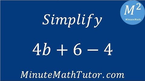 Simplify 4b+6-4