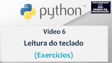 [ PYTHON ] Vídeo 6 - Resolvendo Exercícios do comando input (leitura de dados do teclado)