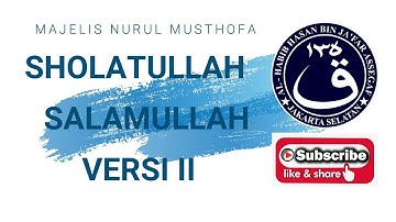Qasidah Sholatullah Salamullah Majelis Nurul Musthofa