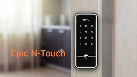 Hướng dẫn sử dụng khóa vân tay epic e-touch năm 2024