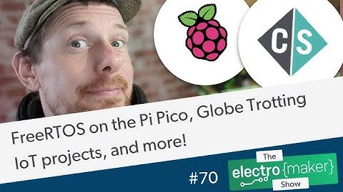 FreeRTOS on the Pi Pico, Globe Trotting IoT projects, and more!