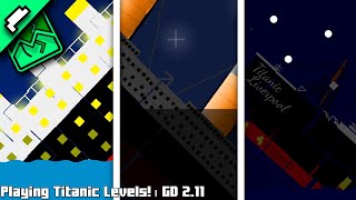 Playing Titanic Levels! | GD 2.11