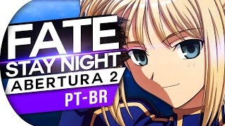 Video thumbnail of "FATE / STAY NIGHT - ABERTURA 2 (BRAVE SHINE) OPENING 2 (OP 2 - PT-BR) (PORTUGUES)"